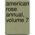 American Rose Annual, Volume 7