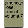 American Rose Annual, Volume 7 door Society American Rose