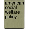 American Social Welfare Policy by Howard Jacob Karger