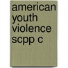 American Youth Violence Scpp C door Franklin E. Zimring