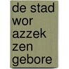 De stad wor azzek zen gebore door Patrick Janssens