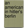 An American in Hitler's Berlin door Abraham Plotkin