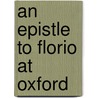 An Epistle To Florio At Oxford door Thomas Tyrwhitt