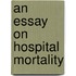 An Essay On Hospital Mortality