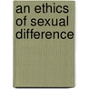 An Ethics Of Sexual Difference door Professor Carolyn Burke