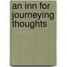 An Inn For Journeying Thoughts by William James Roe