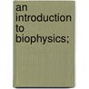 An Introduction To Biophysics; door Md Burns David
