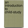 An Introduction To Child-Study by William Blackley Drummond