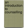 An Introduction To Counselling door Onbekend