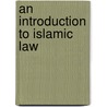 An Introduction to Islamic Law door Wael B. Hallaq