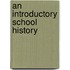 An Introductory School History