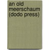 An Old Meerschaum (Dodo Press) door David Christie Murray