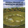 Ancient Mounds of Watson Brake by Elizabeth Moore