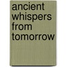 Ancient Whispers From Tomorrow door J. Richard Jacobs