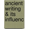 Ancient Writing & Its Influenc door Berthold L. Ullman