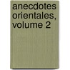 Anecdotes Orientales, Volume 2 by Edme Mentelle