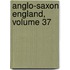 Anglo-Saxon England, Volume 37