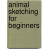 Animal Sketching for Beginners by Len A. Doust