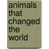 Animals That Changed the World