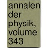 Annalen Der Physik, Volume 343 door Onbekend