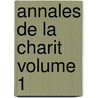 Annales De La Charit  Volume 1 by Unknown