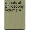 Annals Of Philosophy, Volume 4 door Anonymous Anonymous