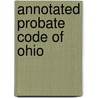Annotated Probate Code of Ohio door William Henry Whittaker