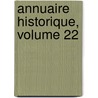 Annuaire Historique, Volume 22 by France Soci T. De L'hi