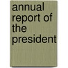 Annual Report of the President door Onbekend