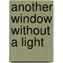 Another Window Without A Light