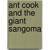 Ant Cook And The Giant Sangoma door Glen Greenway