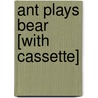 Ant Plays Bear [With Cassette] door Betsy Cromer Byars