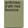 Anthinea; D'Ath Nes   Florence door Charles Maurras