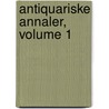 Antiquariske Annaler, Volume 1 door Kongelig Kommis