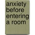 Anxiety Before Entering A Room