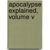 Apocalypse Explained, Volume V door Emanuel Swedenborg