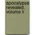 Apocalypse Revealed, Volume Ii