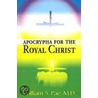 Apocrypha For The Royal Christ door William S. Pae