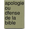 Apologie Ou Dfense de La Bible door Richard Watson