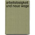 Arbeitslosigkeit und neue Wege