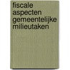 Fiscale aspecten gemeentelijke milieutaken by G. Groenewegen