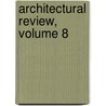 Architectural Review, Volume 8 by Unknown