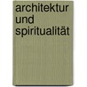 Architektur und Spiritualität door Wolfgang Urban