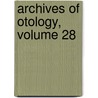Archives of Otology, Volume 28 door Onbekend