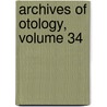 Archives of Otology, Volume 34 door Onbekend