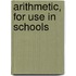 Arithmetic, for Use in Schools