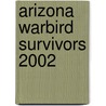 Arizona Warbird Survivors 2002 door Harold A. Skaarup