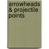 Arrowheads & Projectile Points