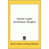 Arsene Lupin Gentleman Burglar door Maurice Leblanc
