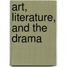 Art, Literature, and the Drama door Margaret Fuller